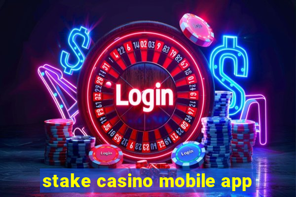 stake casino mobile app